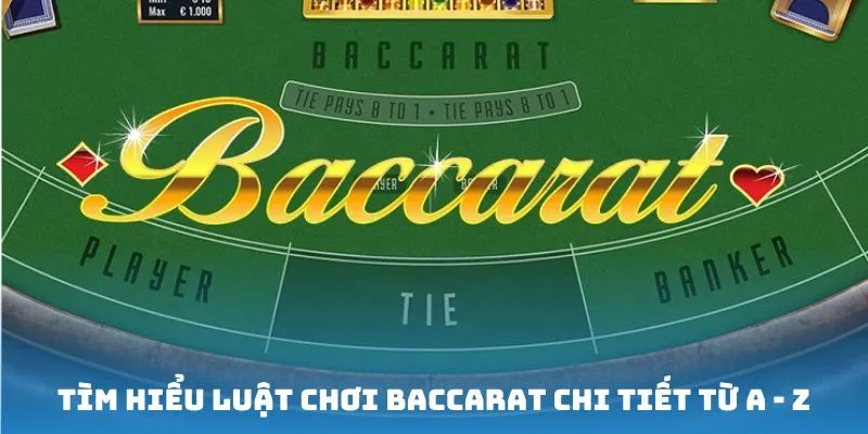 Tìm hiểu luật chơi baccarat trực tuyến cho các tân binh